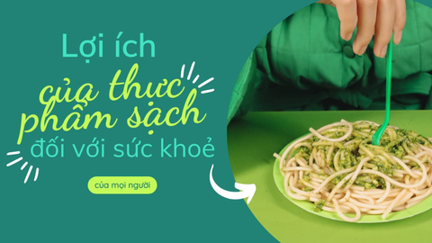 Lợi ích của thực phẩm sạch đối với sức khỏe con người